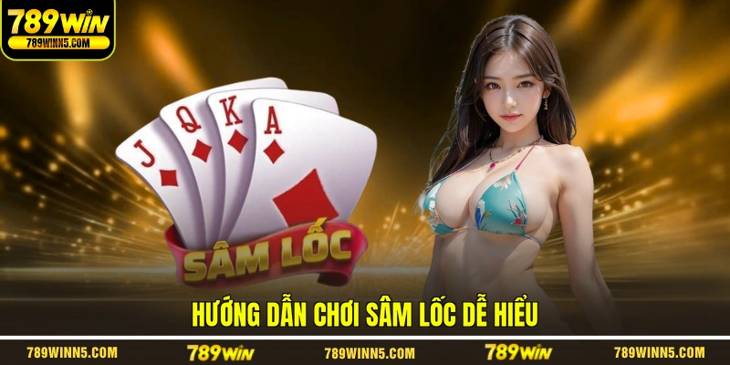 Hướng dẫn chơi sâm lốc dễ hiểu