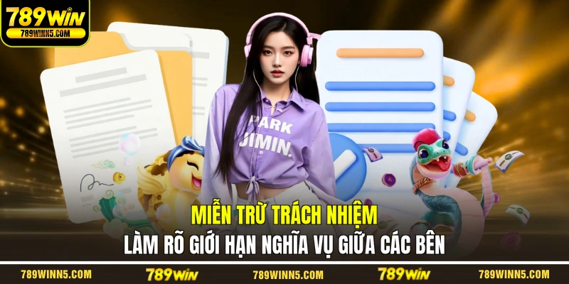 Miễn trừ trách nhiệm làm rõ giới hạn nghĩa vụ giữa các bên