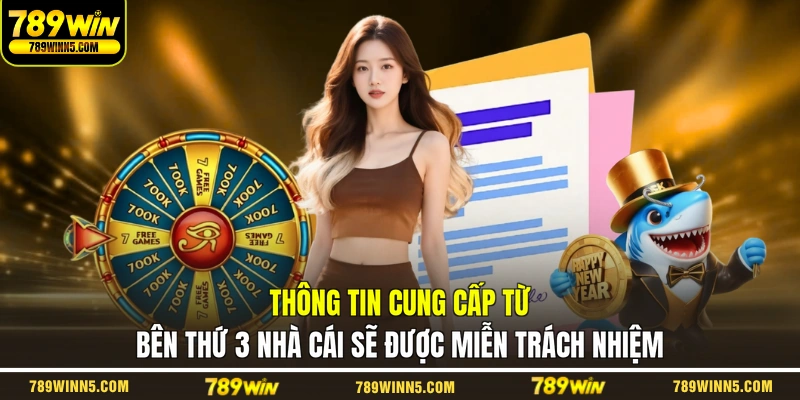 Thông tin cung cấp từ bên thứ 3 nhà cái sẽ được miễn trách nhiệm